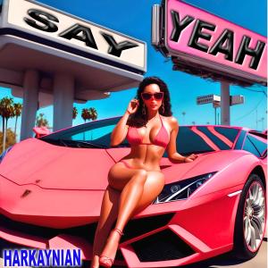 收聽Harkaynian的Say Yeah歌詞歌曲