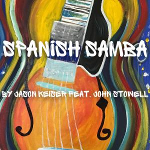 Jason Keiser的專輯Spanish Samba (feat. John Stowell)