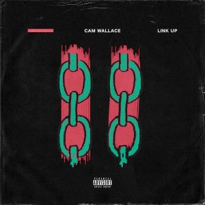 收聽Cam Wallace的Link Up (Explicit)歌詞歌曲