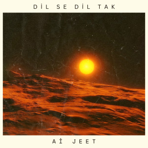 收聽Ai Jeet的Dil Se Dil Tak歌詞歌曲