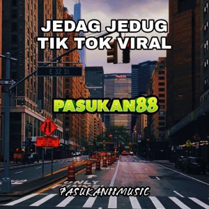 Dengarkan JEDAG JEDUG TIK TOK VIRAL lagu dari Pasukan88 dengan lirik