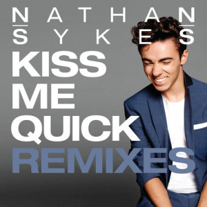 收聽Nathan Sykes的Kiss Me Quick (Fred Falke Remix)歌詞歌曲