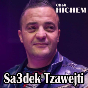 Cheb Hichem的专辑Sa3dek Tzawejti