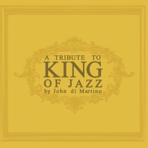 อัลบัม A Tribute to King of Jazz by John di Martino Vol.1 ศิลปิน John Di Martino