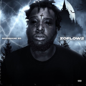 收听Bossmane Zo的Zo Flow 2 (Explicit)歌词歌曲