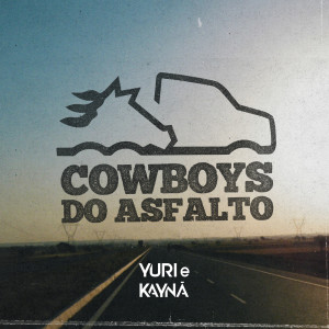 Listen to Cowboys Do Asfalto song with lyrics from Yuri e Kaynã