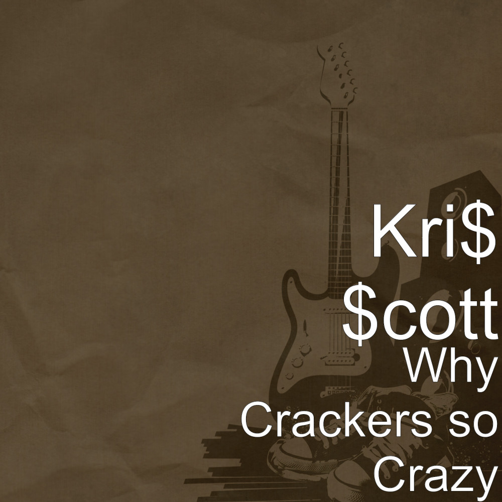 Why Crackers so Crazy (Explicit)