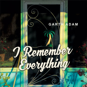 Garth Adam的專輯I Remember Everything (Radio Edit)