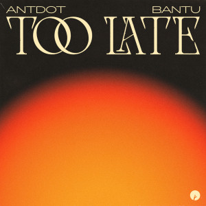 Antdot的專輯Too Late