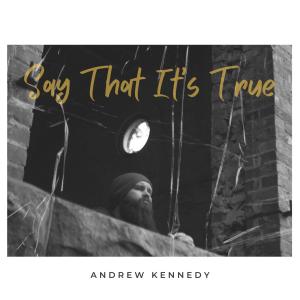 Andrew Kennedy的專輯Say That It's True