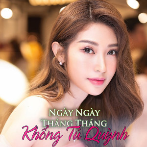 Khong Tu Quynh的专辑Ngày Ngày Tháng Tháng