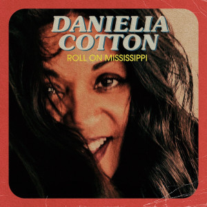 Listen to Roll on Mississippi song with lyrics from Danielia Cotton