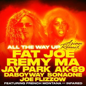 All The Way Up (Asian Remix) [feat. Jay Park, AK-69, DaboyWay, SonaOne & Joe Flizzow] - Single