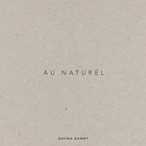 收听Kayna Samet的Au naturel歌词歌曲