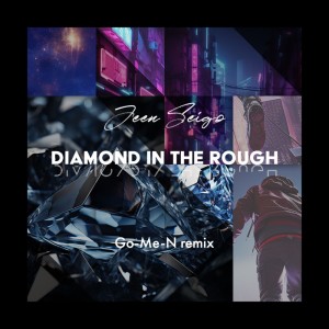 Listen to Diamond In The Rough (Go-Me-N Remix) song with lyrics from JEEN SEIGO
