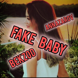 收听Bekzod Annazarov的Fake baby歌词歌曲