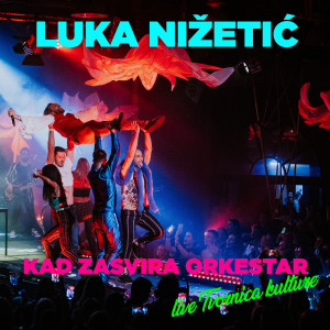 LUKA NIŽETIĆ的专辑Kad zasvira orkestar (live Tvornica kulture)