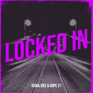 Listen to Locked In song with lyrics from Semaj Dee