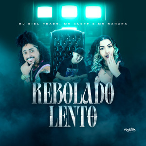 收聽DJ BIEL PRADO的REBOLADO LENTO歌詞歌曲