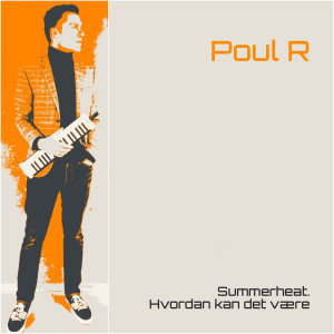 ดาวน์โหลดและฟังเพลง Summerheat พร้อมเนื้อเพลงจาก Poul R