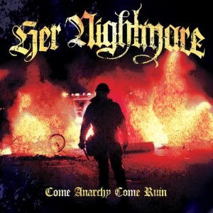 อัลบัม Come Anarchy, Come Ruin ศิลปิน Her Nightmare