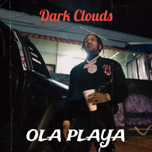 Dark Clouds (Explicit) dari Ola Playa