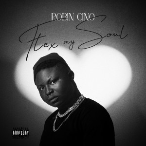 Listen to Flex my soul (Explicit) song with lyrics from Robin Cino