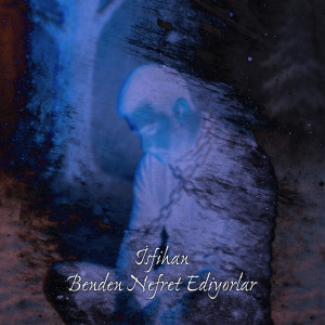 收聽İsfihan的Benden Nefret Ediyorlar歌詞歌曲