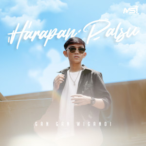 Dengarkan lagu Harapan Palsu nyanyian Gan Gan Wigandi dengan lirik