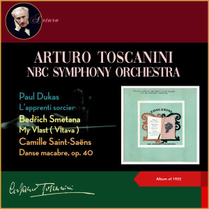 NBC Symphony Orchestra的專輯Paul Dukas: L'apprenti sorcier - Bedrich Smetana: My Vlast ( Vltava ) - Camille Saint-Saëns: Danse macabre, op. 40 (Album of 1952)