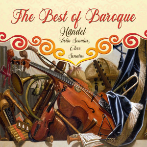 อัลบัม The Best of Baroque, Händel - Violin Sonatas, Oboe Sonatas ศิลปิน Lucy Carolan