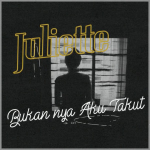 Juliette的专辑Bukannya Aku Takut