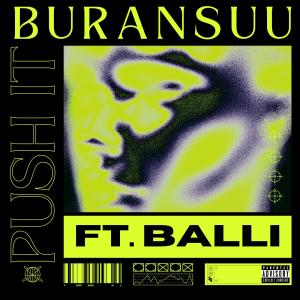 收聽BallI的PUSH IT (feat. Buransuu) (Explicit)歌詞歌曲