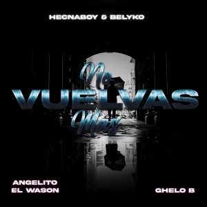 收聽Hecnaboy的No Vuelvas Mas (Explicit)歌詞歌曲