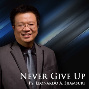 Listen to Never Give Up song with lyrics from Ps. Leonardo A.Sjiamsuri