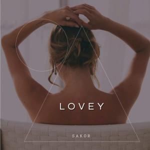 Listen to Lovey (Explicit) song with lyrics from Sakor