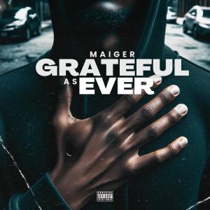 Maiger的專輯Grateful As Ever (Explicit)