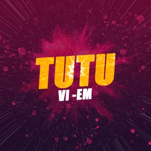 收聽Vi-Em的Tutu歌詞歌曲