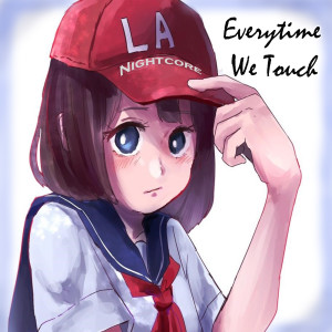 Dengarkan lagu Everytime We Touch nyanyian LA Nightcore dengan lirik