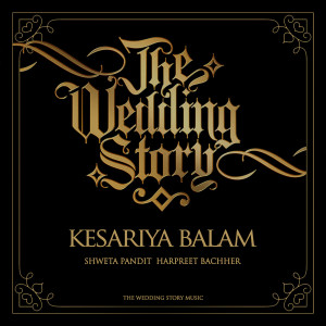 Shweta Pandit的專輯Kesariya Balam (The Wedding Story)
