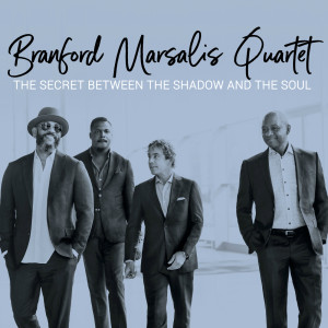 Branford Marsalis Quartet的專輯The Secret Between the Shadow and the Soul