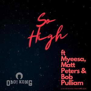 อัลบัม So High (feat. Myeesa, Matt Peters & Bob Pulliam) (Explicit) ศิลปิน Bob Pulliam