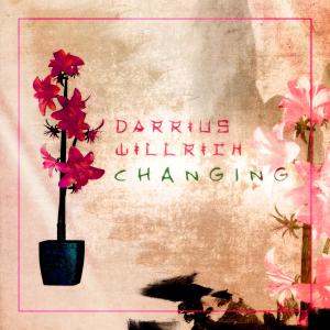 ดาวน์โหลดและฟังเพลง Changing พร้อมเนื้อเพลงจาก Darrius Willrich