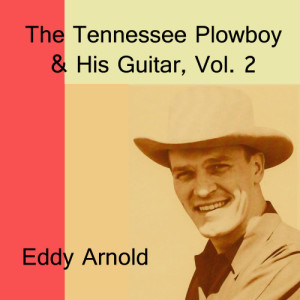Eddy Arnold的專輯The Tennessee Plowboy & His Guitar, Vol. 2