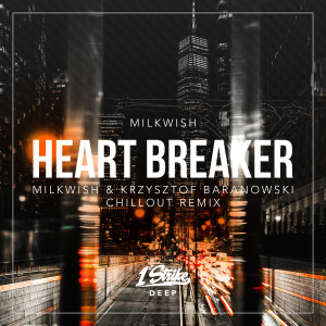 ดาวน์โหลดและฟังเพลง Heart Breaker (Milkwish & Krzysztof Baranowski Chillout Remix Extended) พร้อมเนื้อเพลงจาก Milkwish
