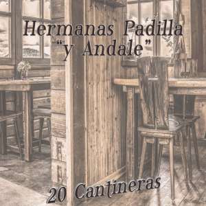 Hermanas Padilla的专辑Hermanas Padilla "Y Àndale" / 20 Cantineras