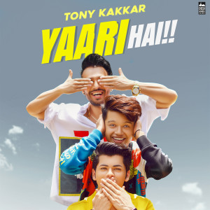 ดาวน์โหลดและฟังเพลง Yaari Hai พร้อมเนื้อเพลงจาก Tony Kakkar