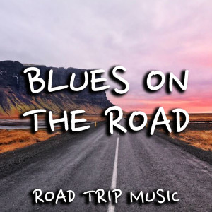 Blues On The Road Road Trip Music dari Various Artists
