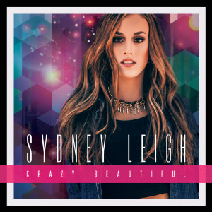ดาวน์โหลดและฟังเพลง Crazy Beautiful พร้อมเนื้อเพลงจาก Sydney Leigh