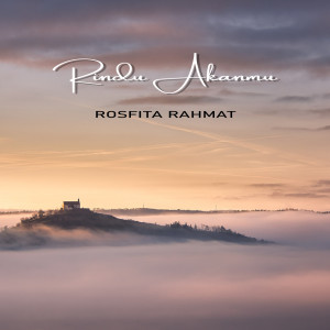 Dengarkan Rindu AkanMu lagu dari Rosfita Rahmat dengan lirik